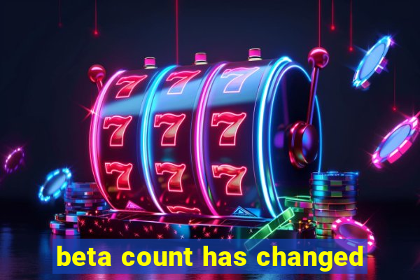 beta count has changed